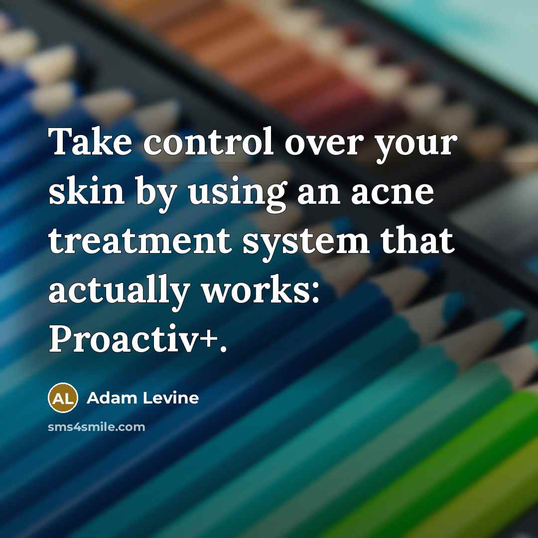 “Take control over your skin by using an acne treatment system that actually works: Proactiv+.” quote by Adam Levine