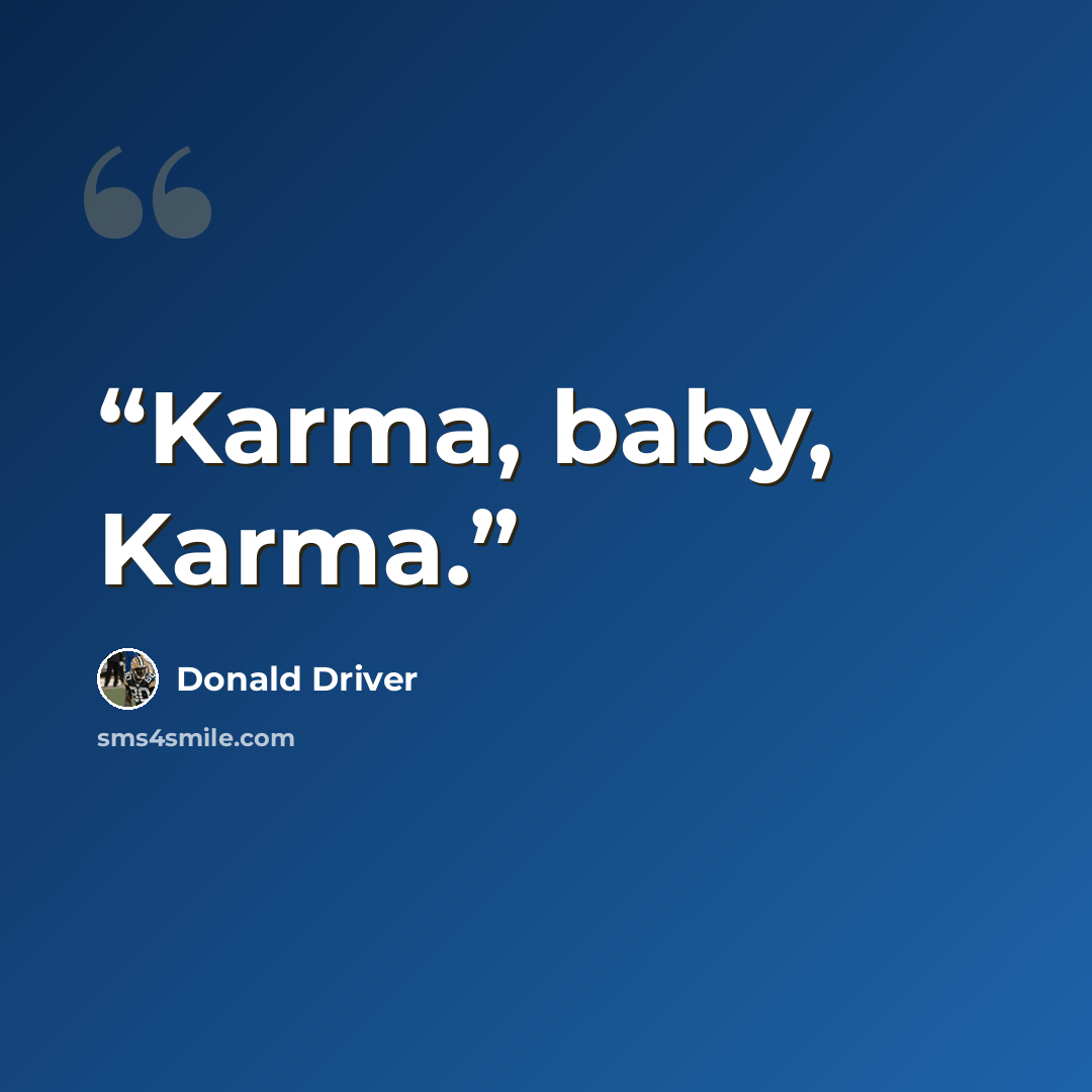 “Karma, baby, Karma.” quote by Donald Driver