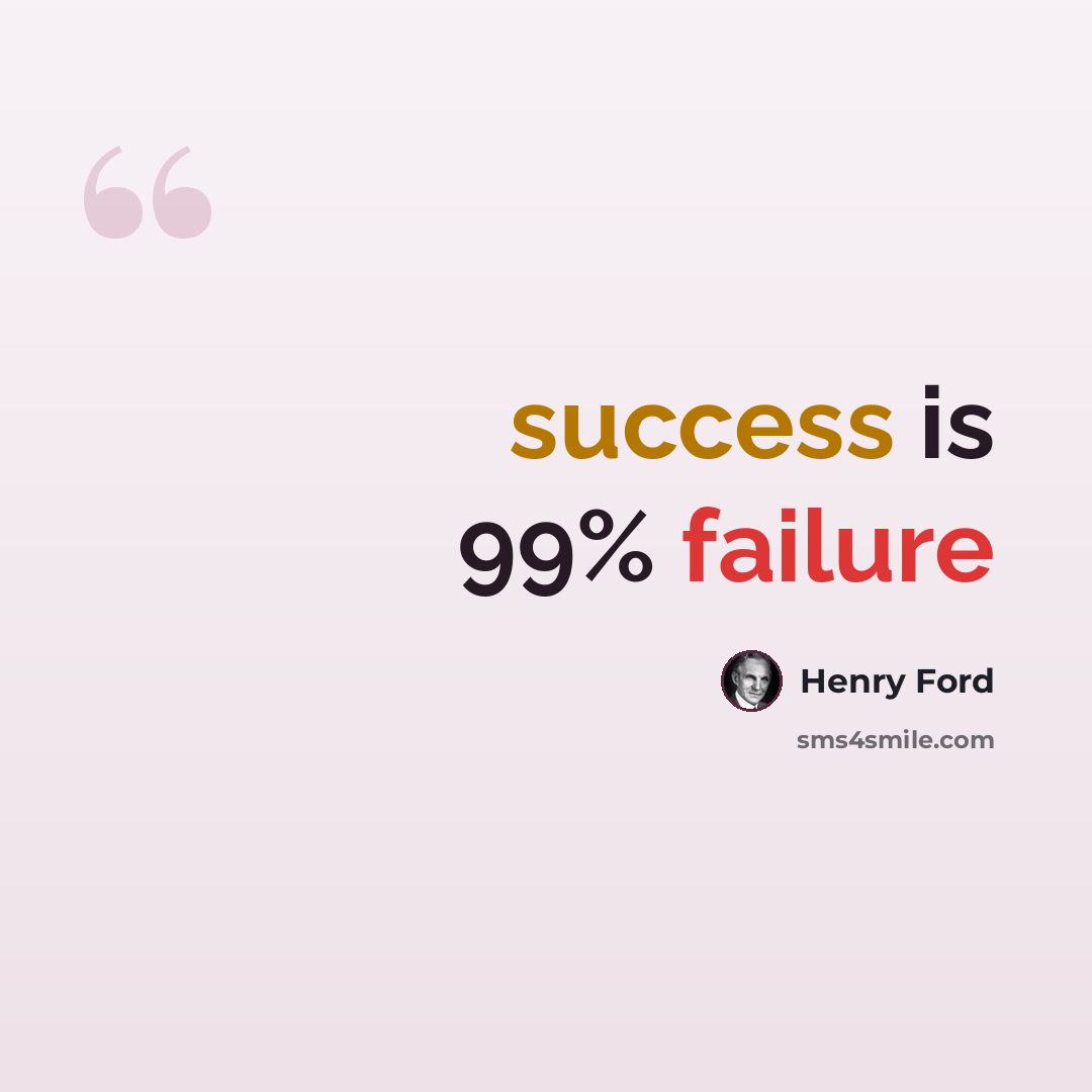 “success is 99% failure” quote by Henry Ford