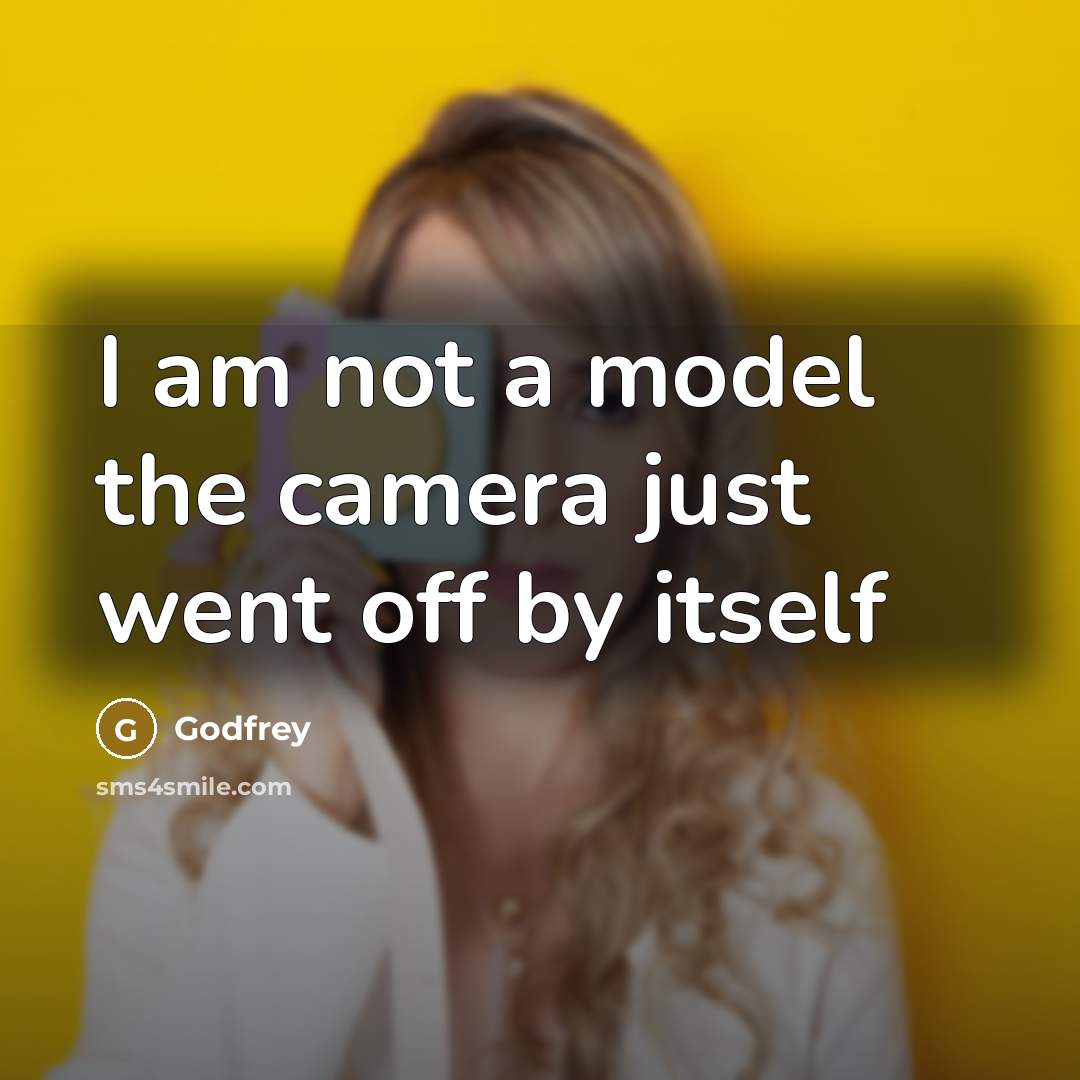 “I am not a model the camera just went off by itself” quote by Godfrey