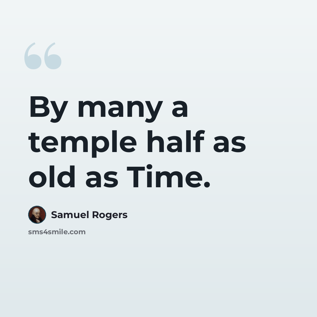 “By many a temple half as old as Time.” quote by Samuel Rogers