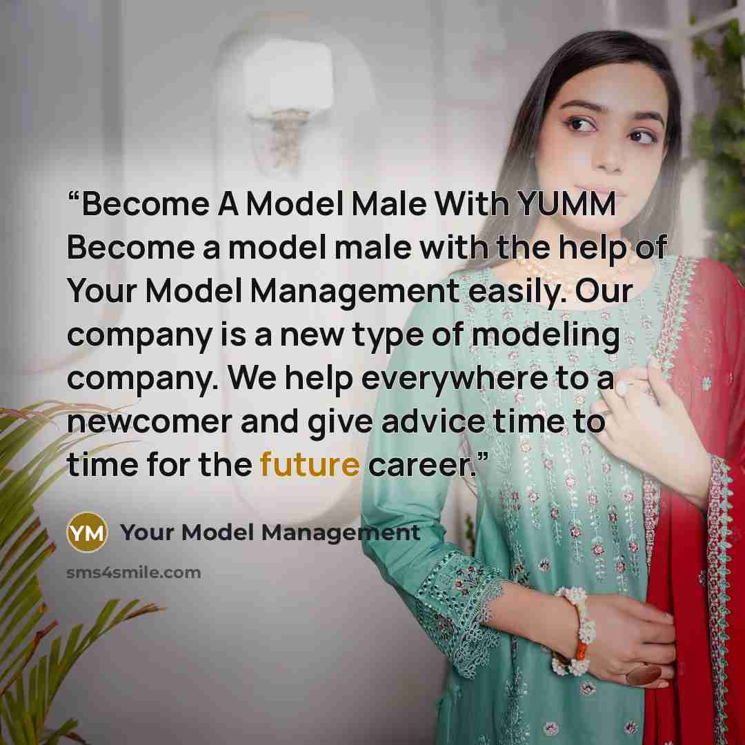 “Become A Model Male With YUMM Become a model male with the help of Your Model Management easily. Our company is a new type of modeling company. We help everywhere to a newcomer and give advice time to time for the future career.” quote by Your Model Management