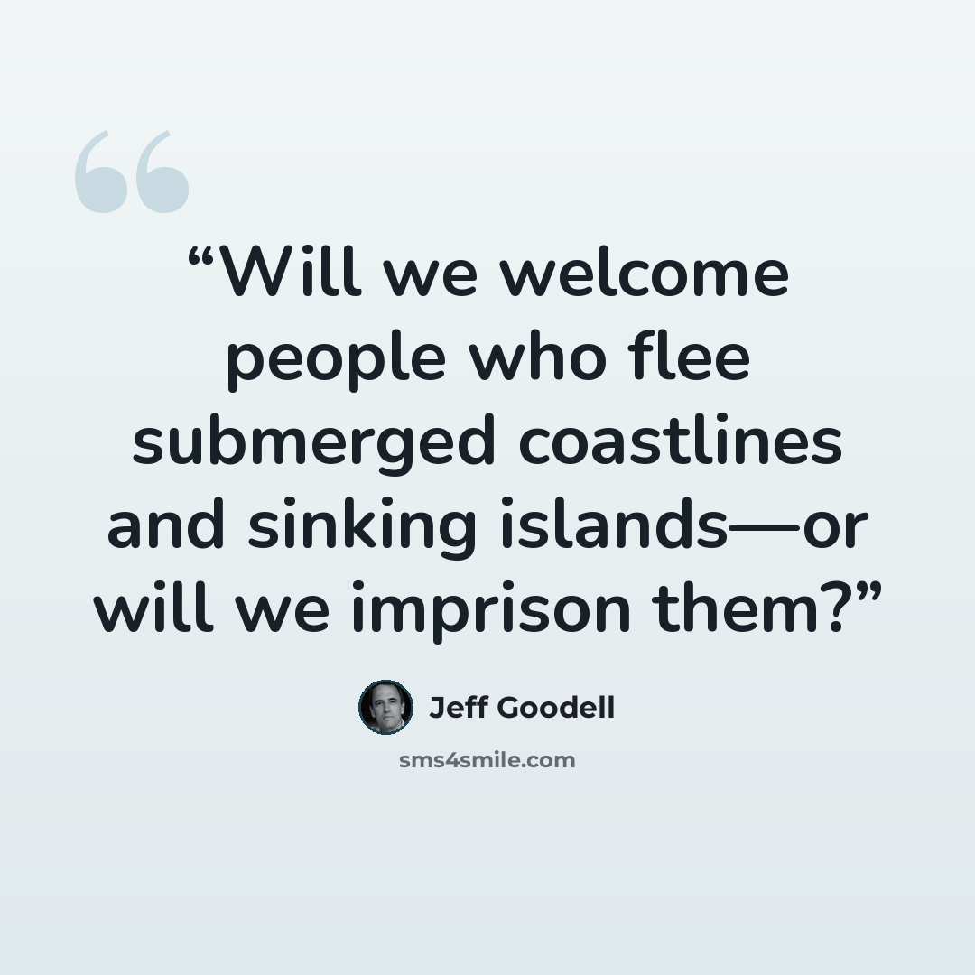 “Will we welcome people who flee submerged coastlines and sinking islands—or will we imprison them?” quote by Jeff Goodell