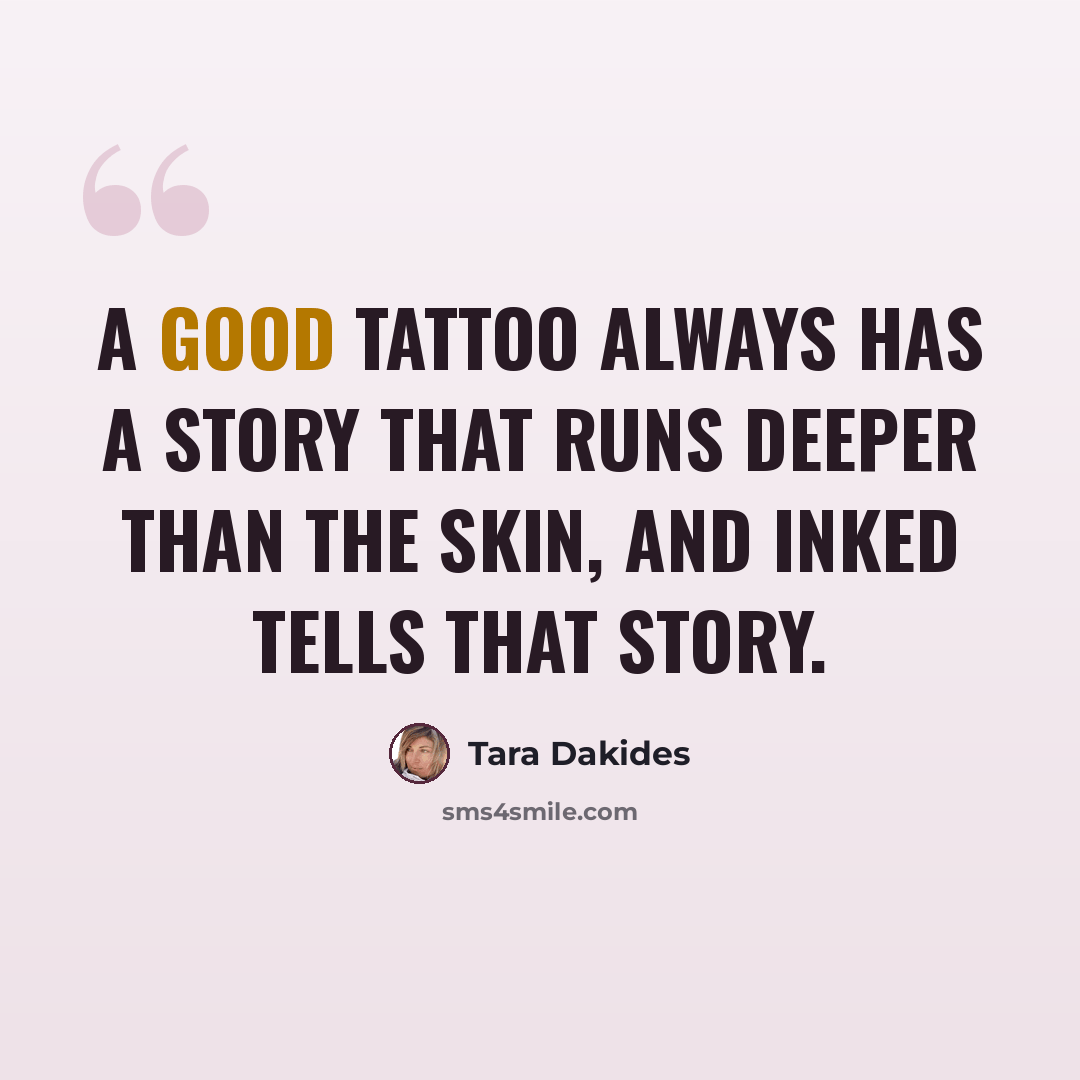 “A good tattoo always has a story that runs deeper than the skin, and Inked tells that story.” quote by Tara Dakides