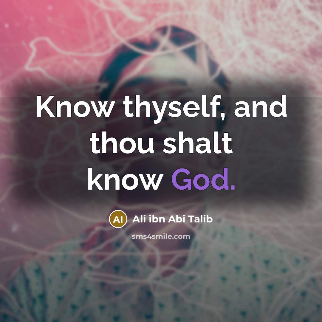 “Know thyself, and thou shalt know God.” quote by Ali ibn Abi Talib