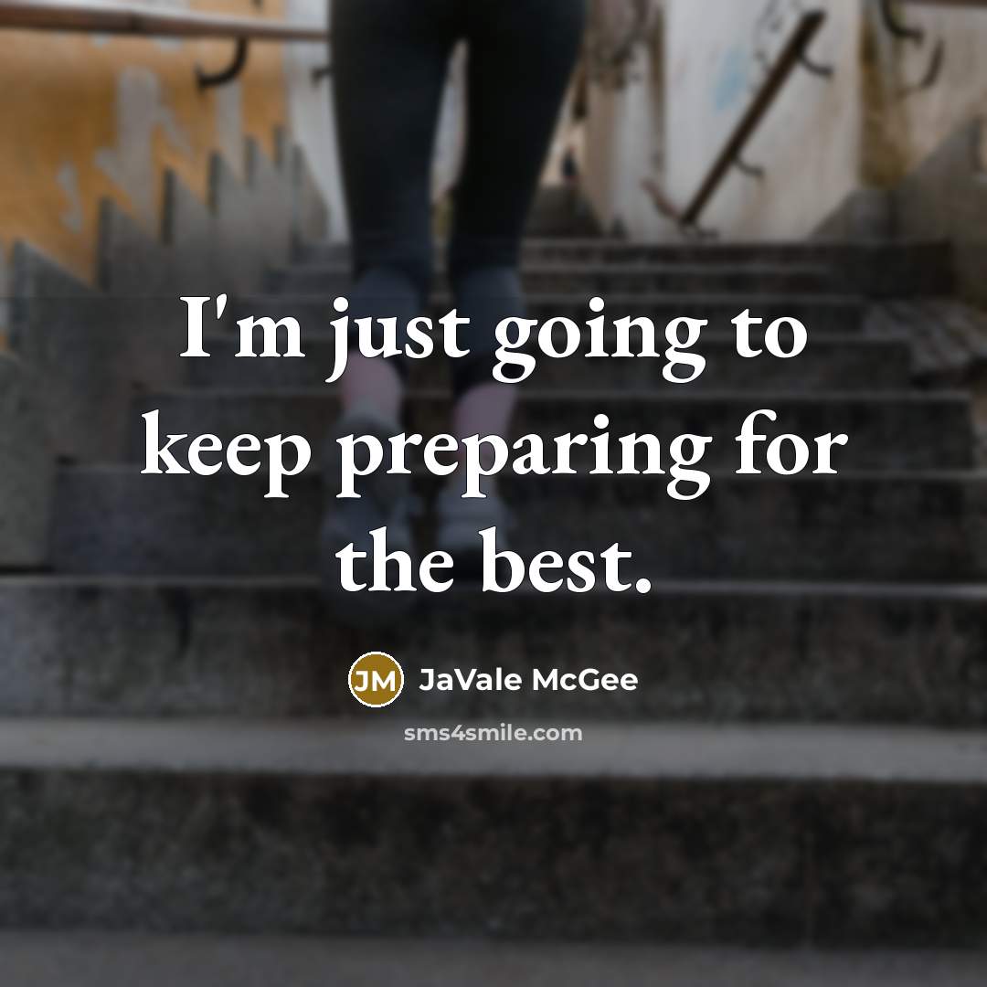“I'm just going to keep preparing for the best.” quote by JaVale McGee