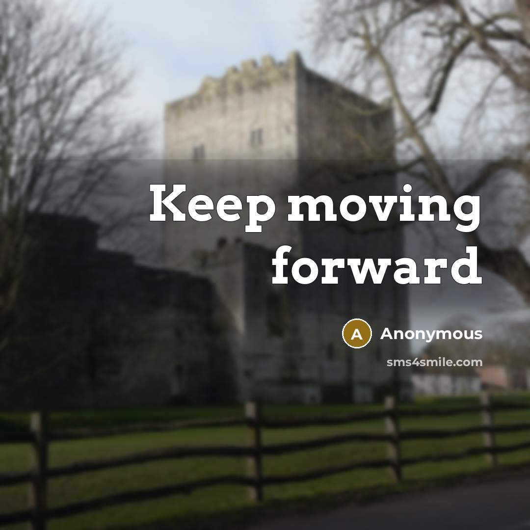 “Keep moving forward” quote by Anonymous