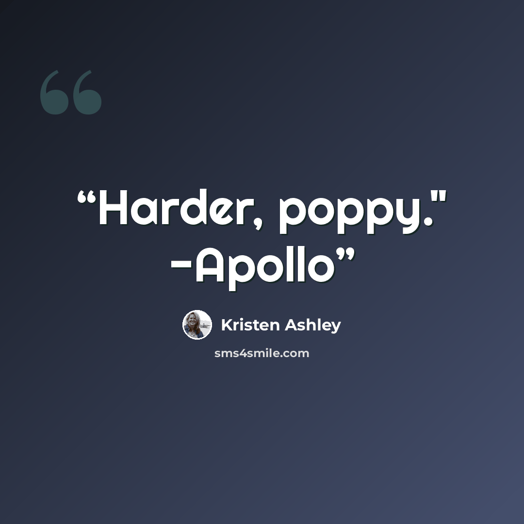 “Harder, poppy." -Apollo” quote by kristen ashley