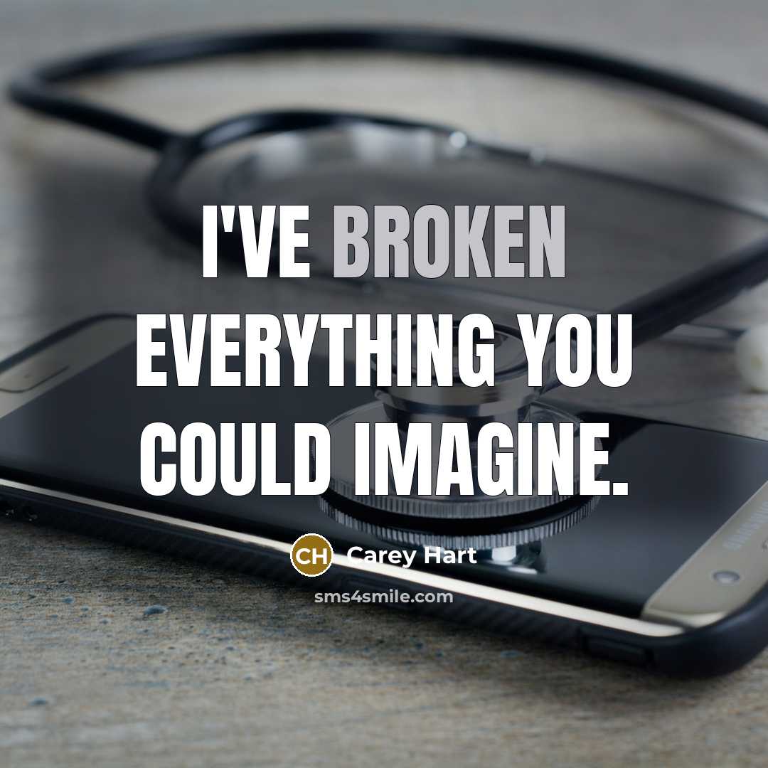 “I've broken everything you could imagine.” quote by Carey Hart
