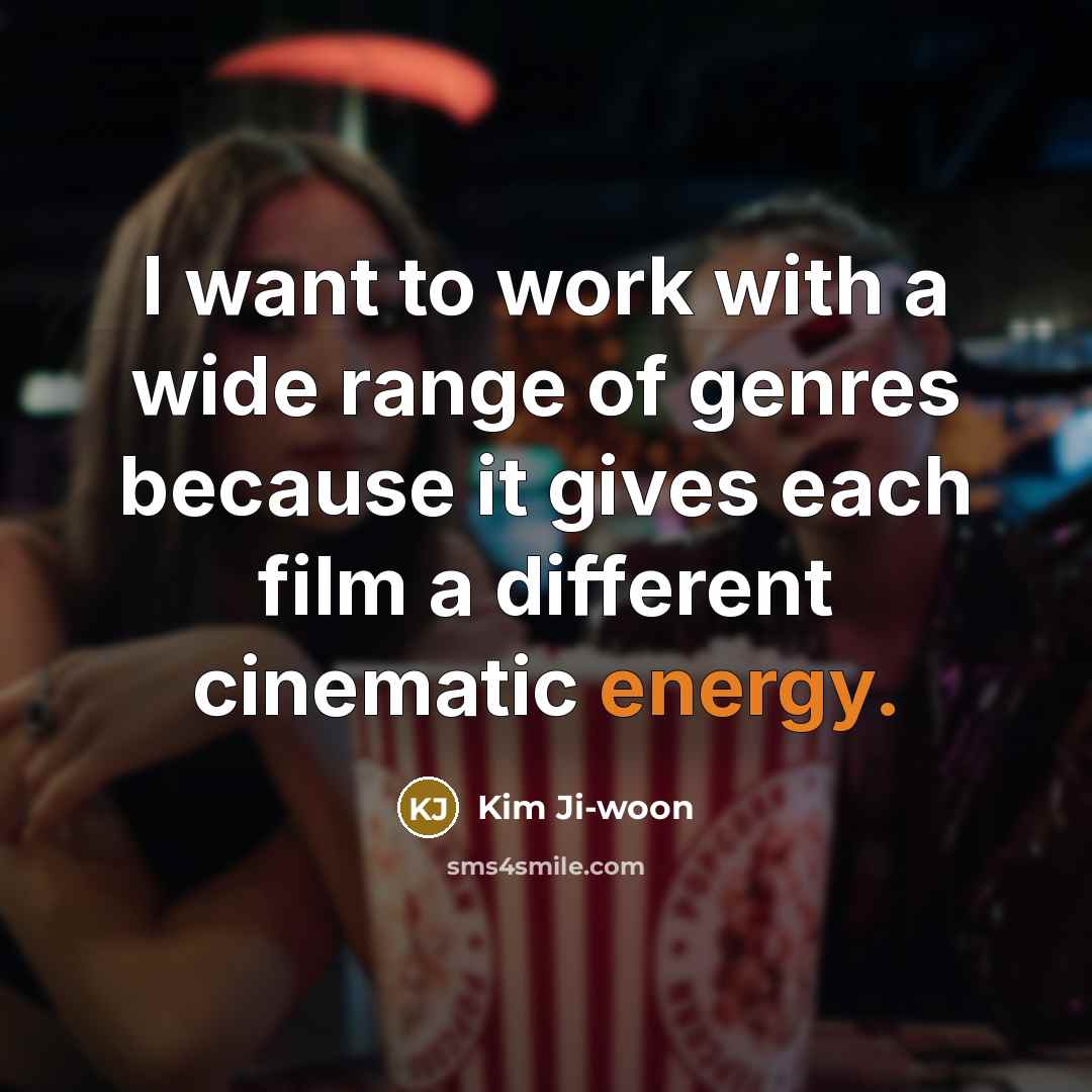 “I want to work with a wide range of genres because it gives each film a different cinematic energy.” quote by Kim Ji-woon