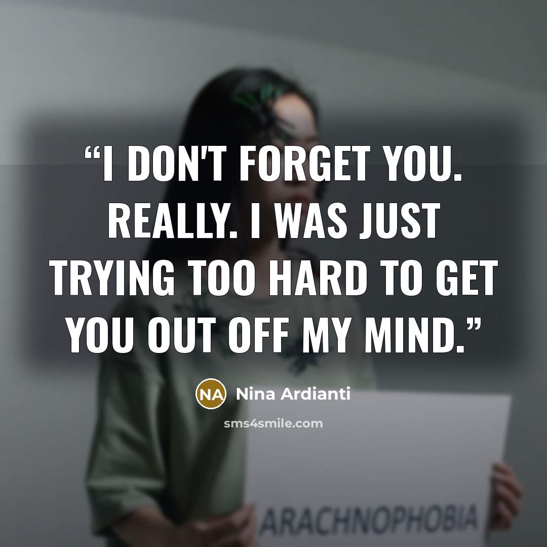 “I don't forget you. Really. I was just trying too hard to get you out off my mind.” quote by Nina Ardianti