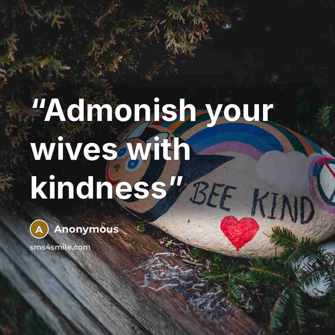 “Admonish your wives with kindness” quote by Anonymous