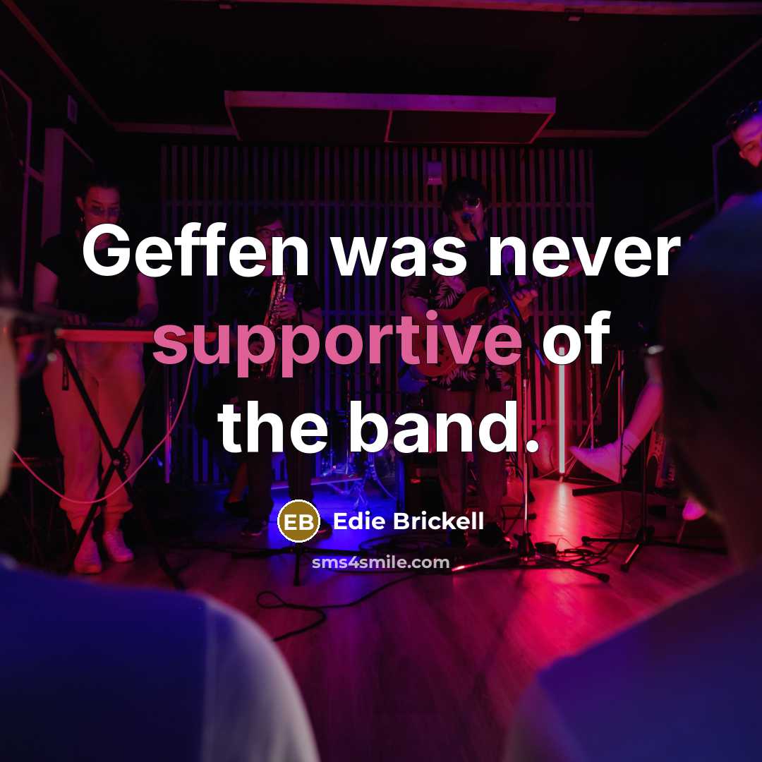 “Geffen was never supportive of the band.” quote by Edie Brickell