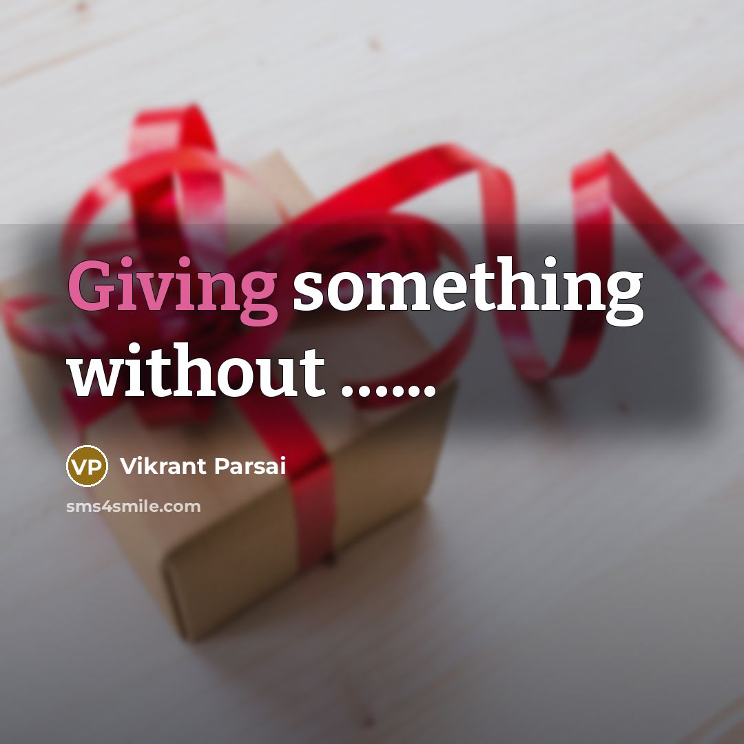 “Giving something without …...” quote by Vikrant Parsai