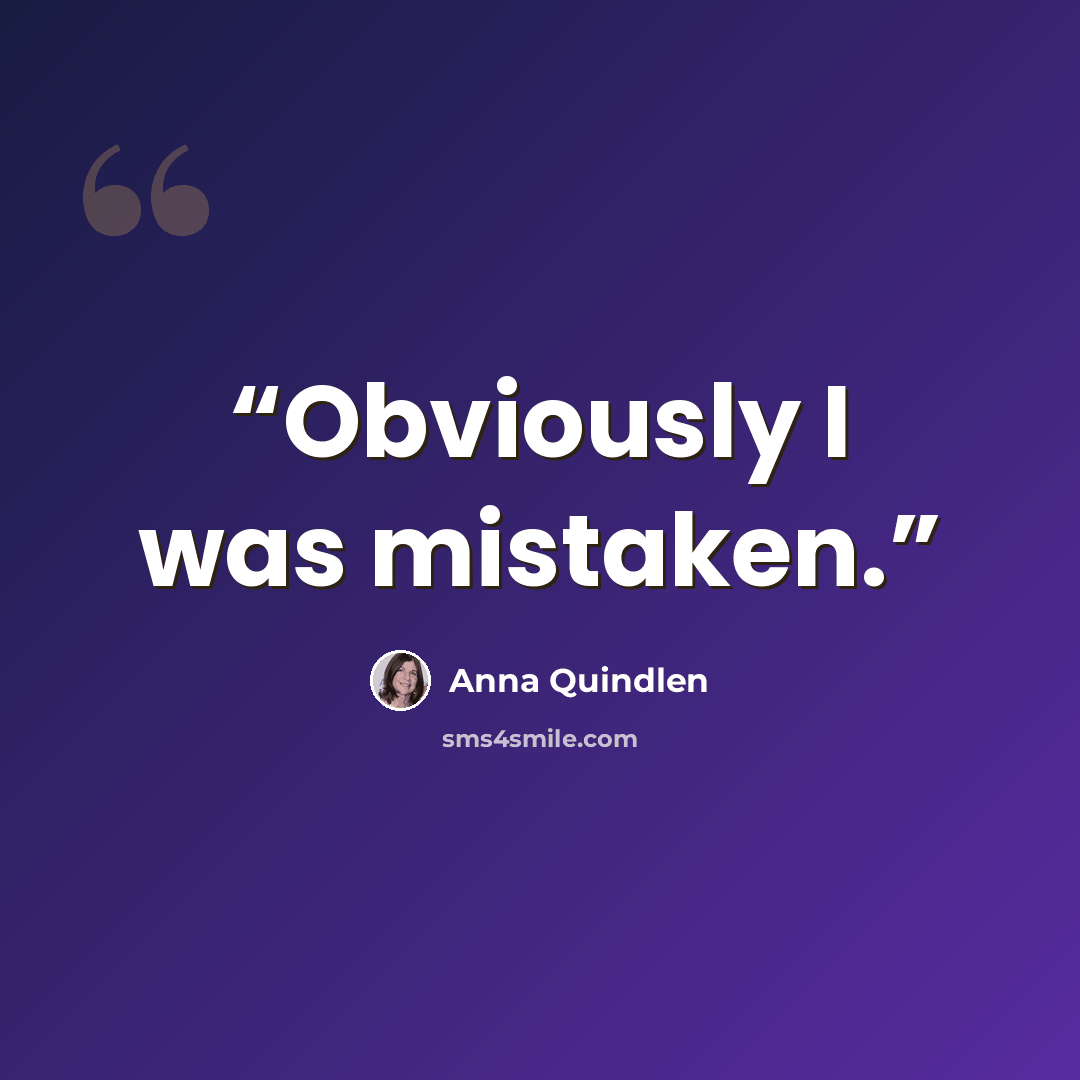 “Obviously I was mistaken.” quote by Anna Quindlen