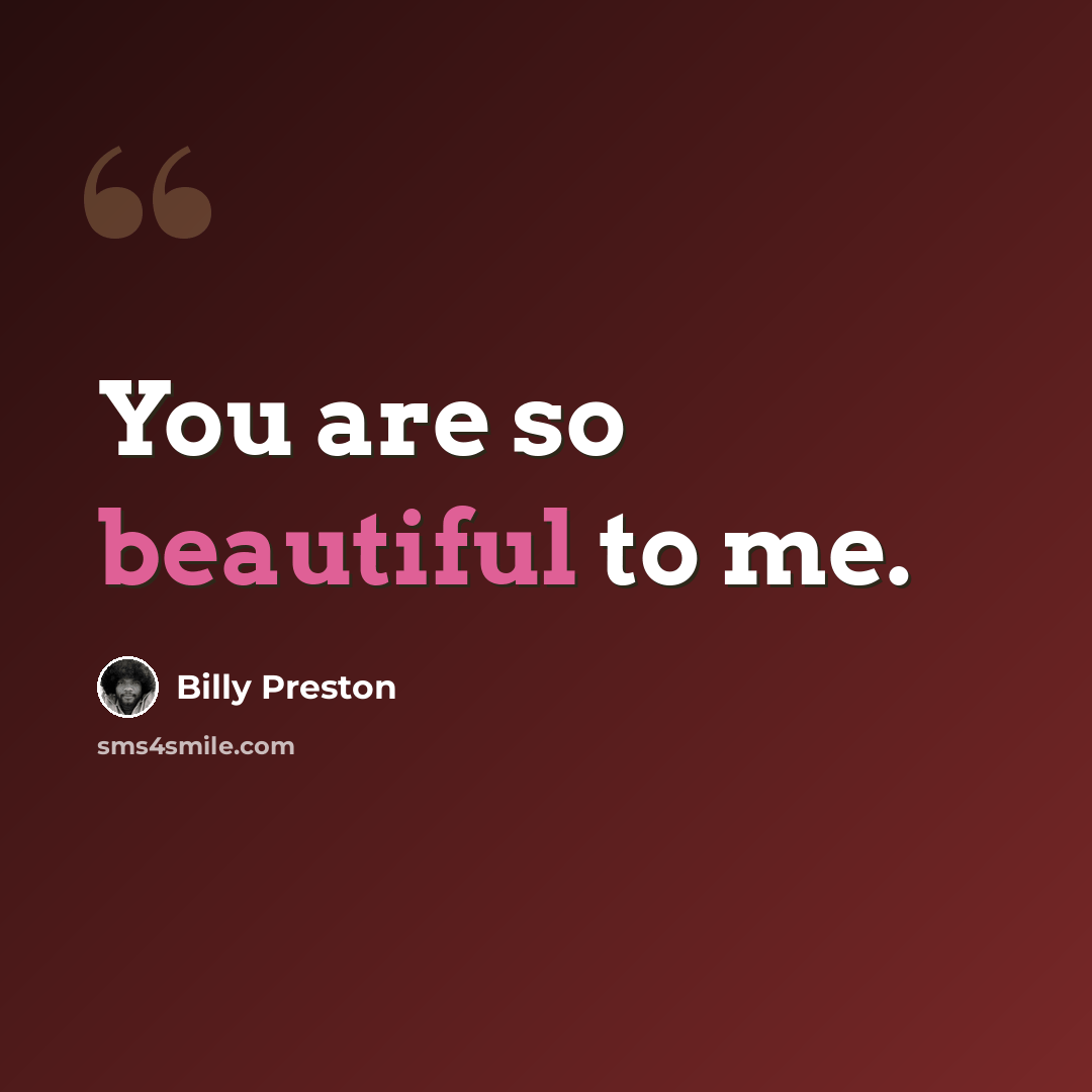“You are so beautiful to me.” quote by Billy Preston