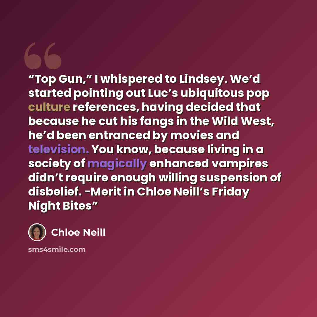 “Top Gun,” I whispered to Lindsey. We’d started pointing out Luc’s ubiquitous pop culture references, having decided that because he cut his fangs in the Wild West, he’d been entranced by movies and television. You know, because living in a society of magically enhanced vampires didn’t require…” quote by Chloe Neill
