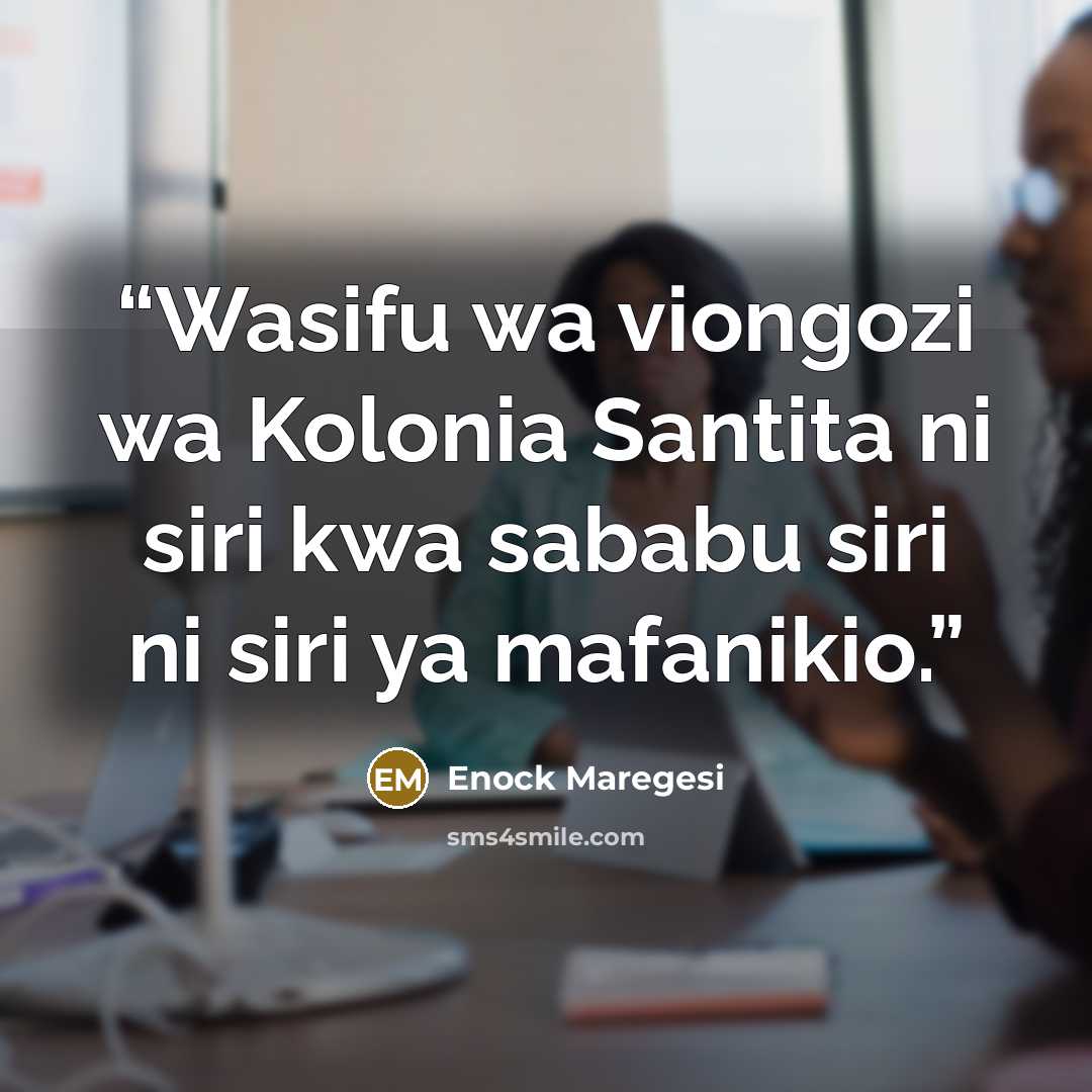 “Wasifu wa viongozi wa Kolonia Santita ni siri kwa sababu siri ni siri ya mafanikio.” quote by Enock Maregesi