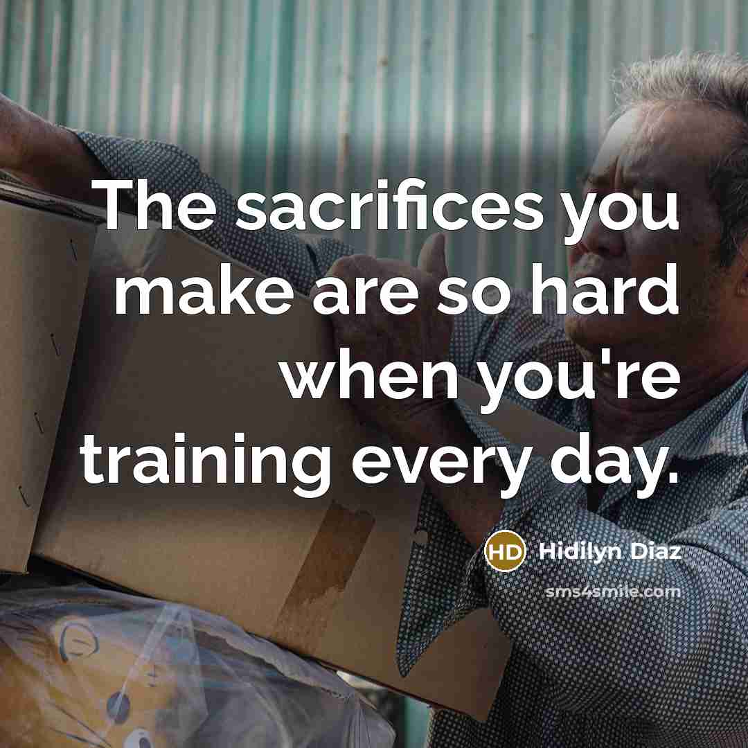“The sacrifices you make are so hard when you're training every day.” quote by Hidilyn Diaz