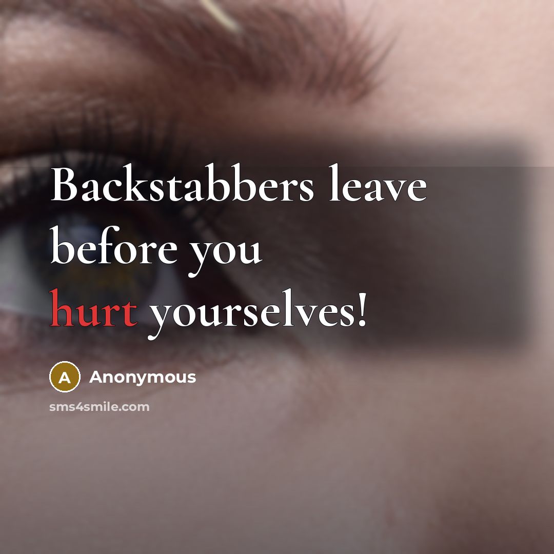 “Backstabbers leave before you hurt yourselves!” quote by Anonymous