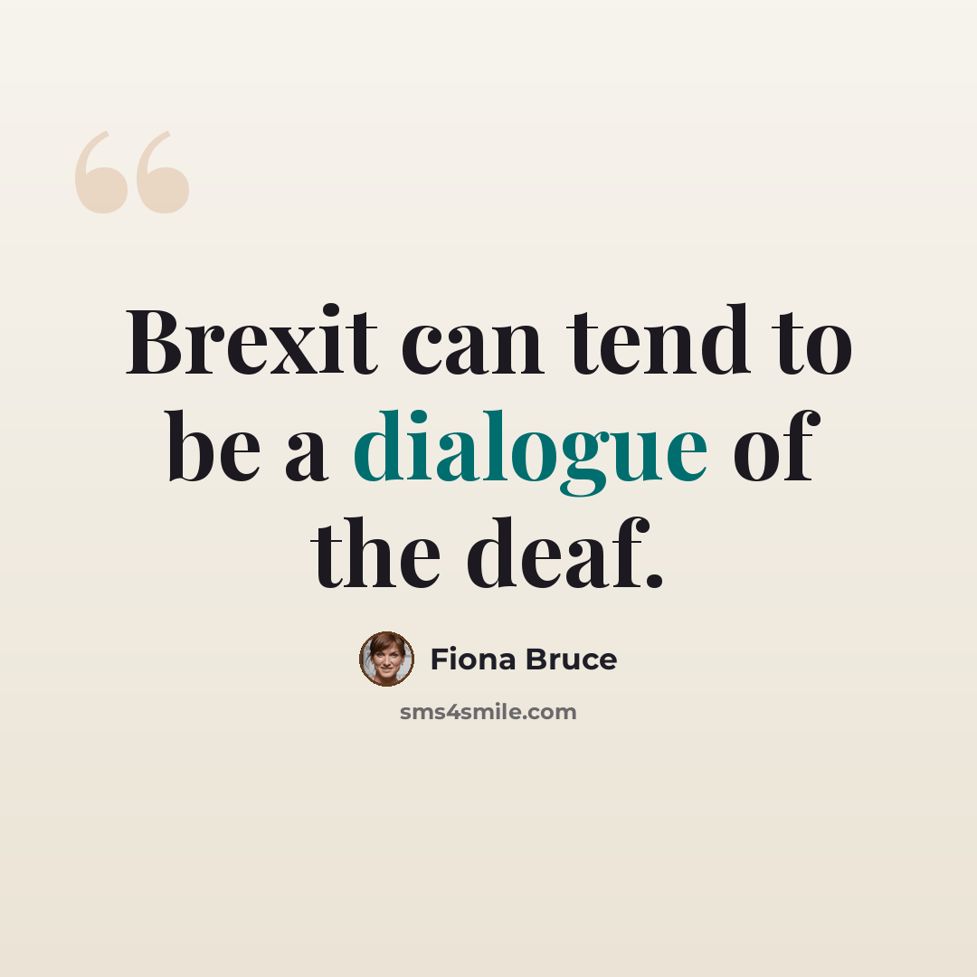 “Brexit can tend to be a dialogue of the deaf.” quote by Fiona Bruce