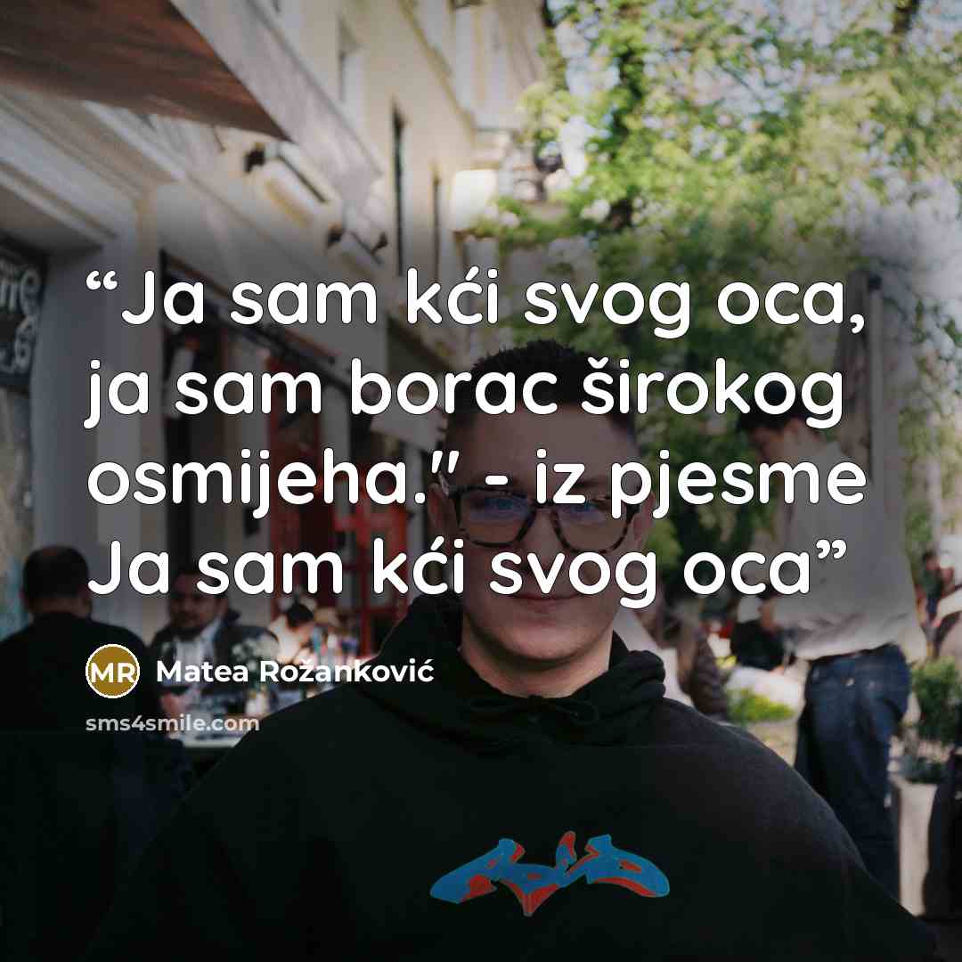 “Ja sam kći svog oca, ja sam borac širokog osmijeha." - iz pjesme Ja sam kći svog oca” quote by Matea Rožanković