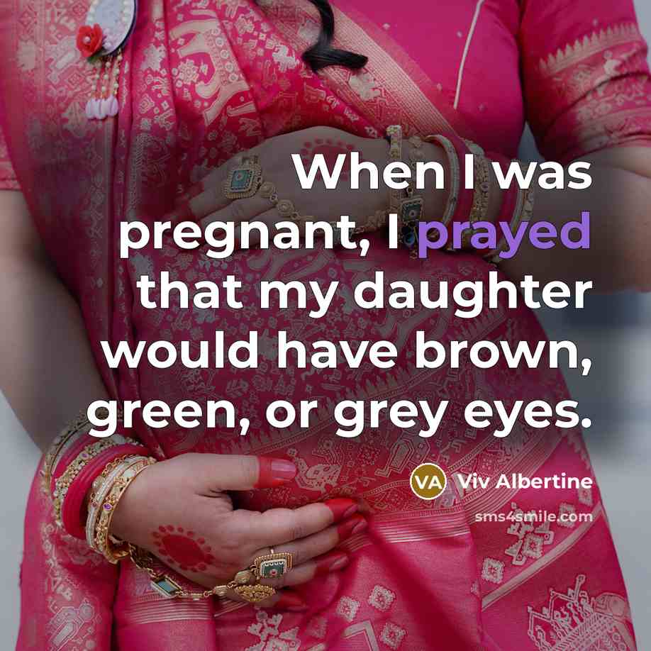 “When I was pregnant, I prayed that my daughter would have brown, green, or grey eyes.” quote by Viv Albertine