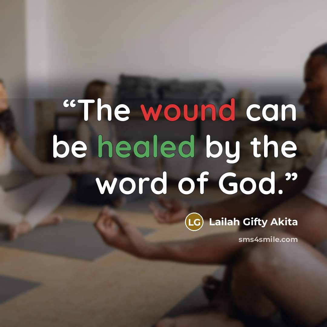 “The wound can be healed by the word of God.” quote by Lailah Gifty Akita