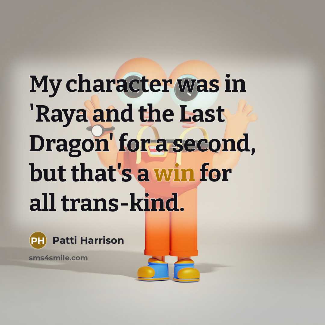 “My character was in 'Raya and the Last Dragon' for a second, but that's a win for all trans-kind.” quote by Patti Harrison