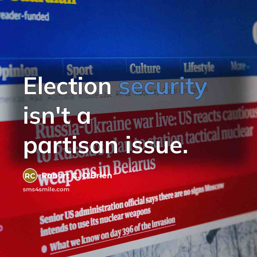“Election security isn't a partisan issue.” quote by Robert C. O'Brien