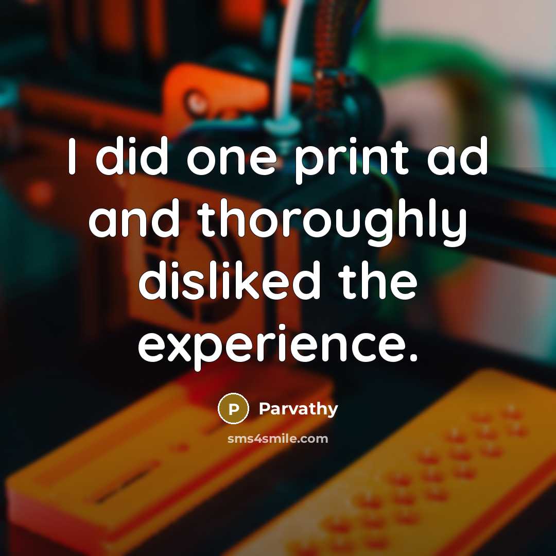 “I did one print ad and thoroughly disliked the experience.” quote by Parvathy