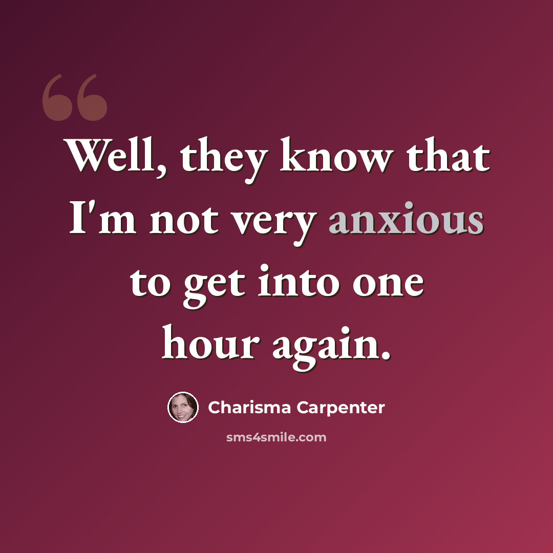 “Well, they know that I'm not very anxious to get into one hour again.” quote by Charisma Carpenter