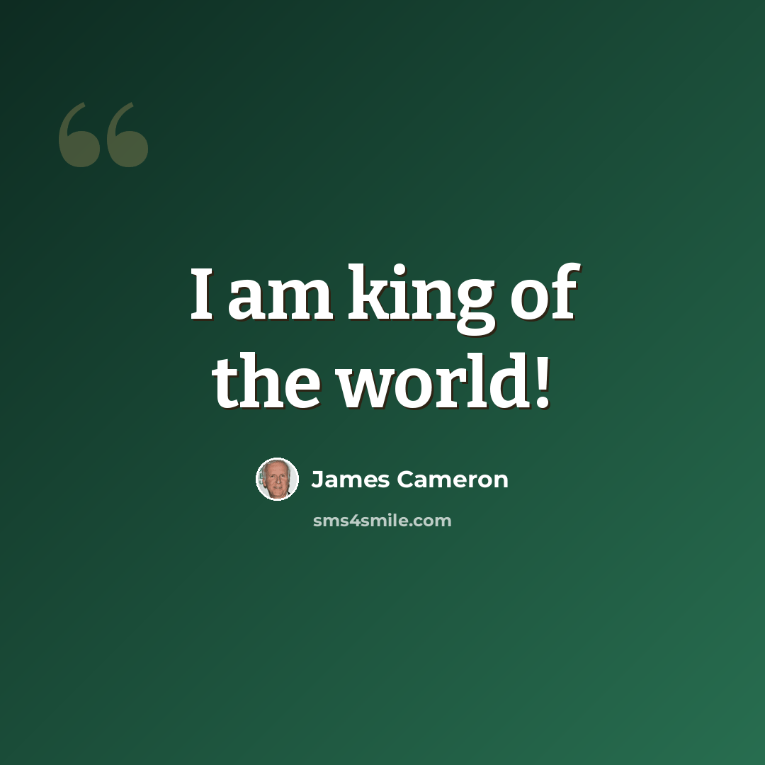 “I am king of the world!” quote by James Cameron