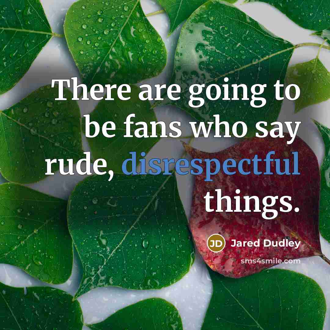 “There are going to be fans who say rude, disrespectful things.” quote by Jared Dudley
