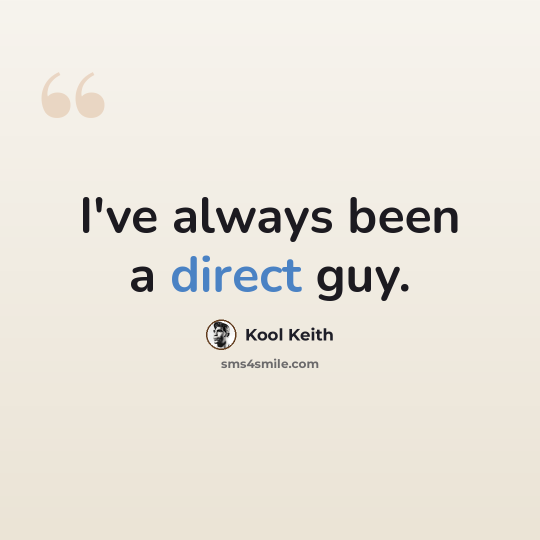 “I've always been a direct guy.” quote by Kool Keith