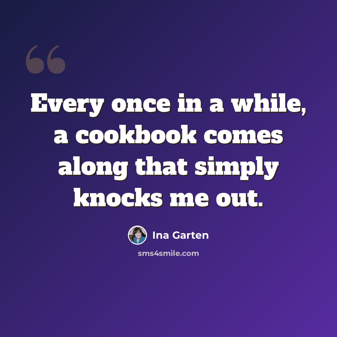 “Every once in a while, a cookbook comes along that simply knocks me out.” quote by Ina Garten