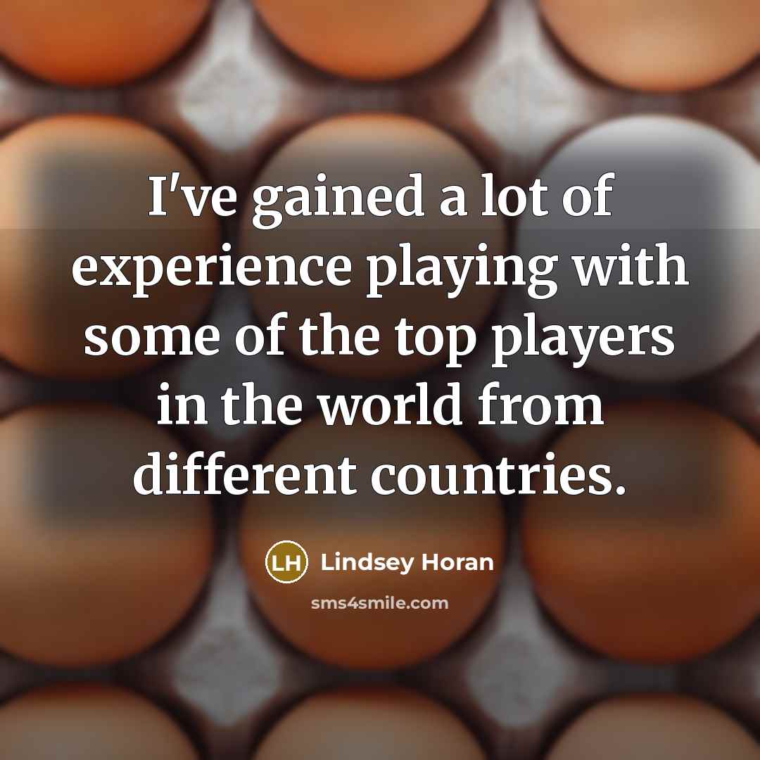 “I've gained a lot of experience playing with some of the top players in the world from different countries.” quote by Lindsey Horan