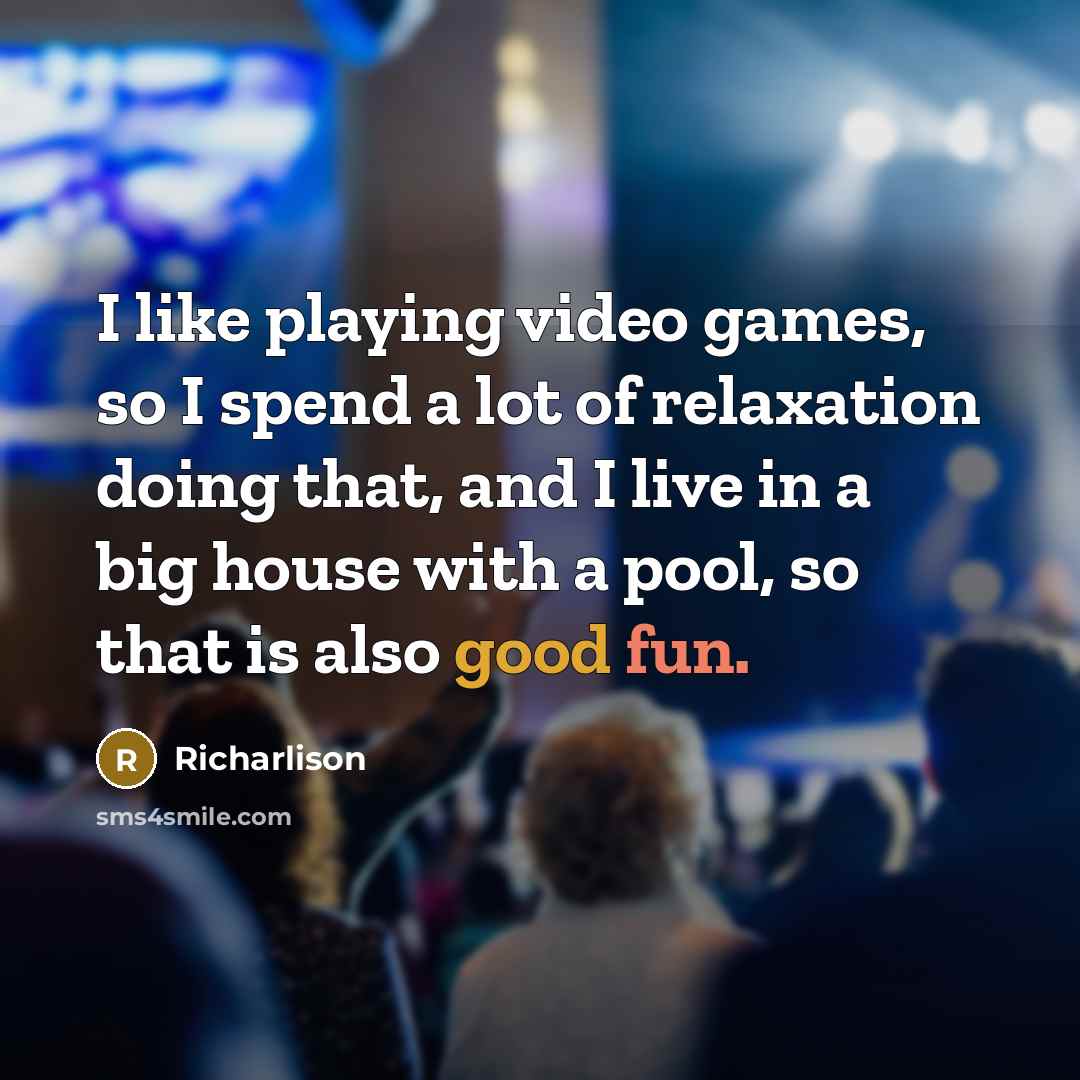 “I like playing video games, so I spend a lot of relaxation doing that, and I live in a big house with a pool, so that is also good fun.” quote by Richarlison