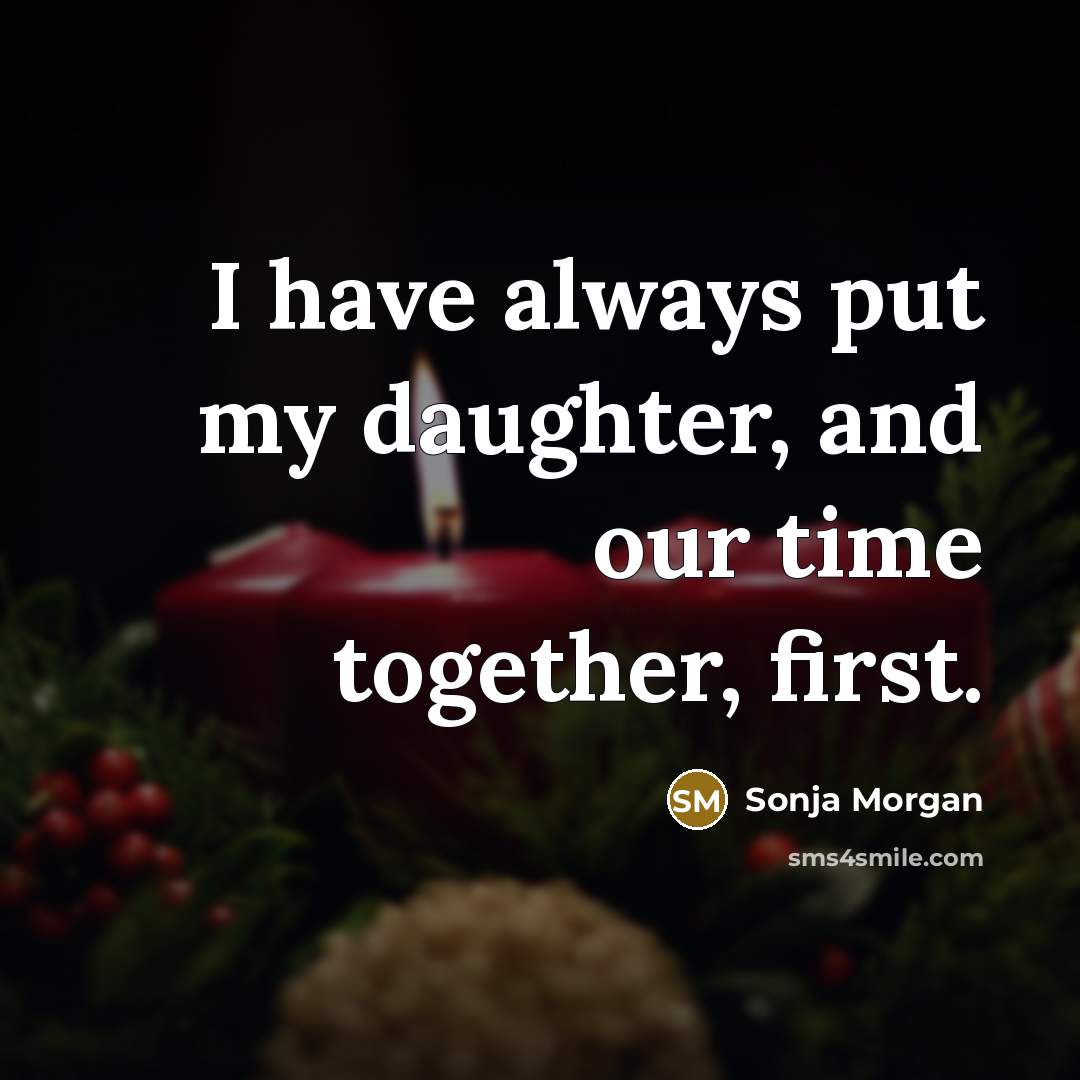 “I have always put my daughter, and our time together, first.” quote by Sonja Morgan