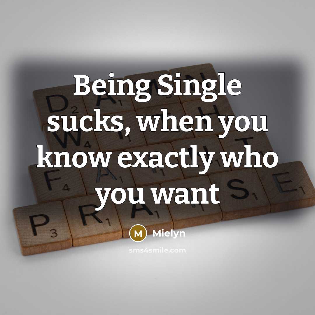 “Being Single sucks, when you know exactly who you want” quote by Mielyn