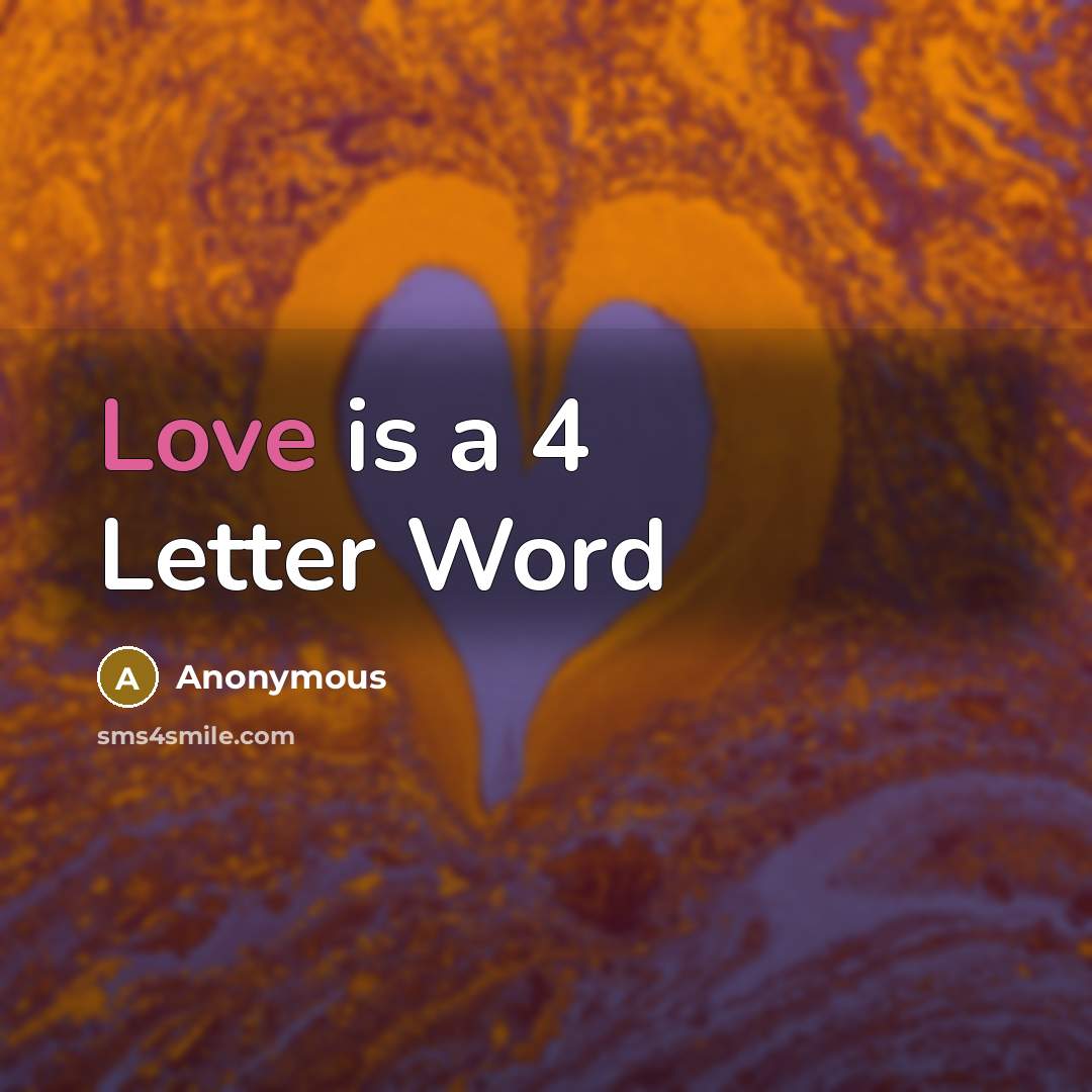 “Love is a 4 Letter Word” quote by Anonymous
