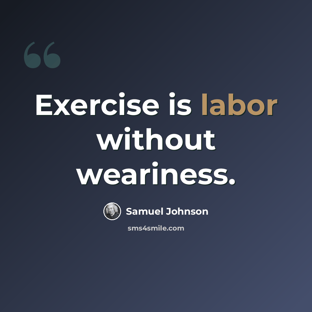 “Exercise is labor without weariness.” quote by Samuel Johnson