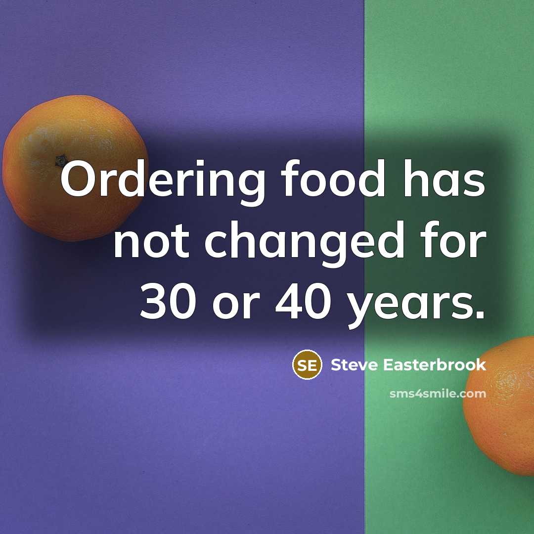 “Ordering food has not changed for 30 or 40 years.” quote by Steve Easterbrook
