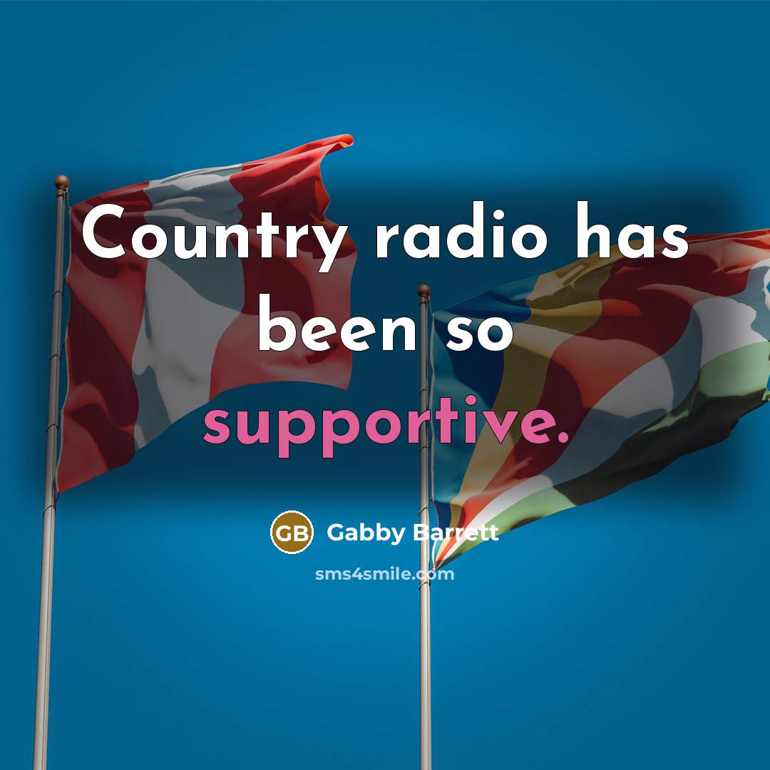 “Country radio has been so supportive.” quote by Gabby Barrett