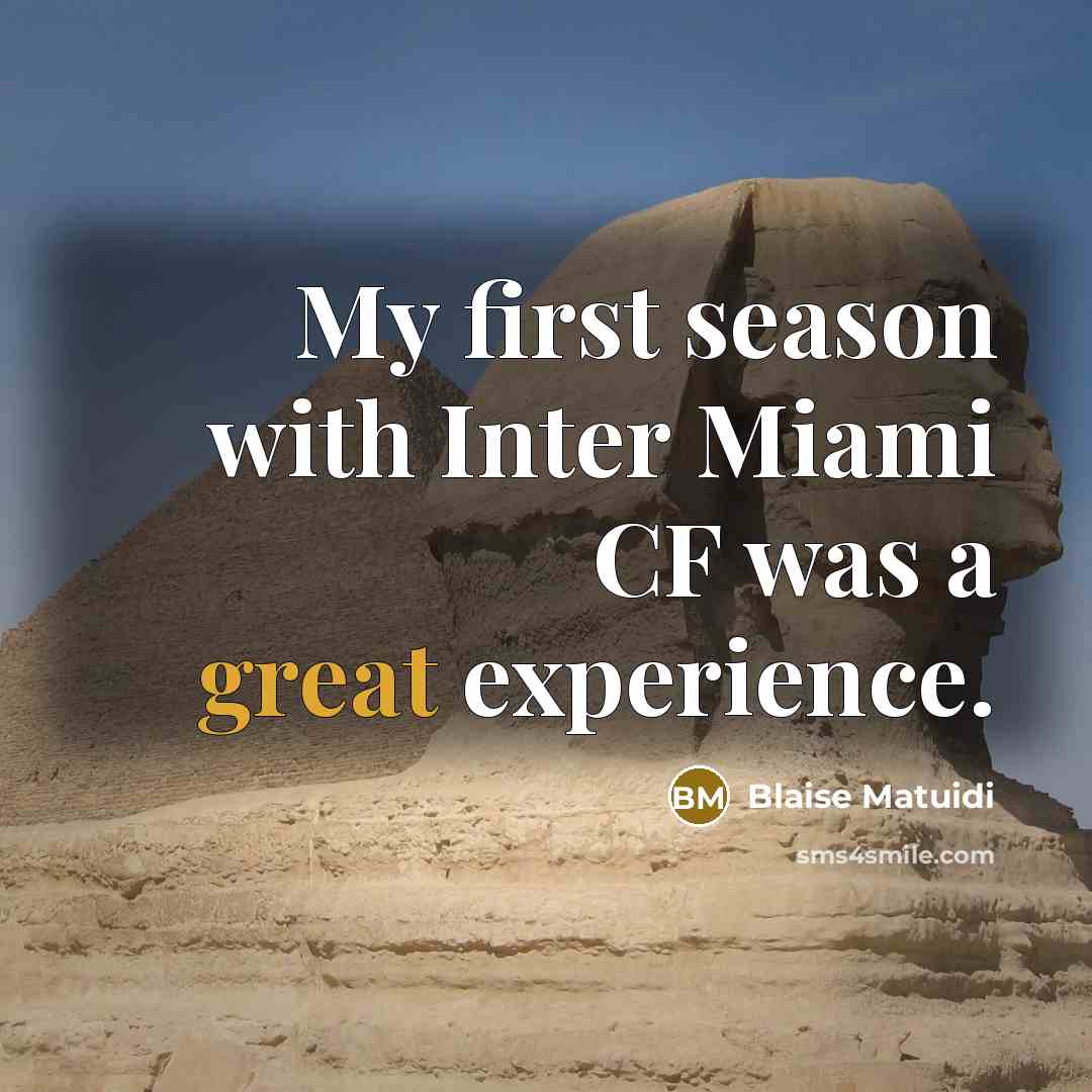 “My first season with Inter Miami CF was a great experience.” quote by Blaise Matuidi
