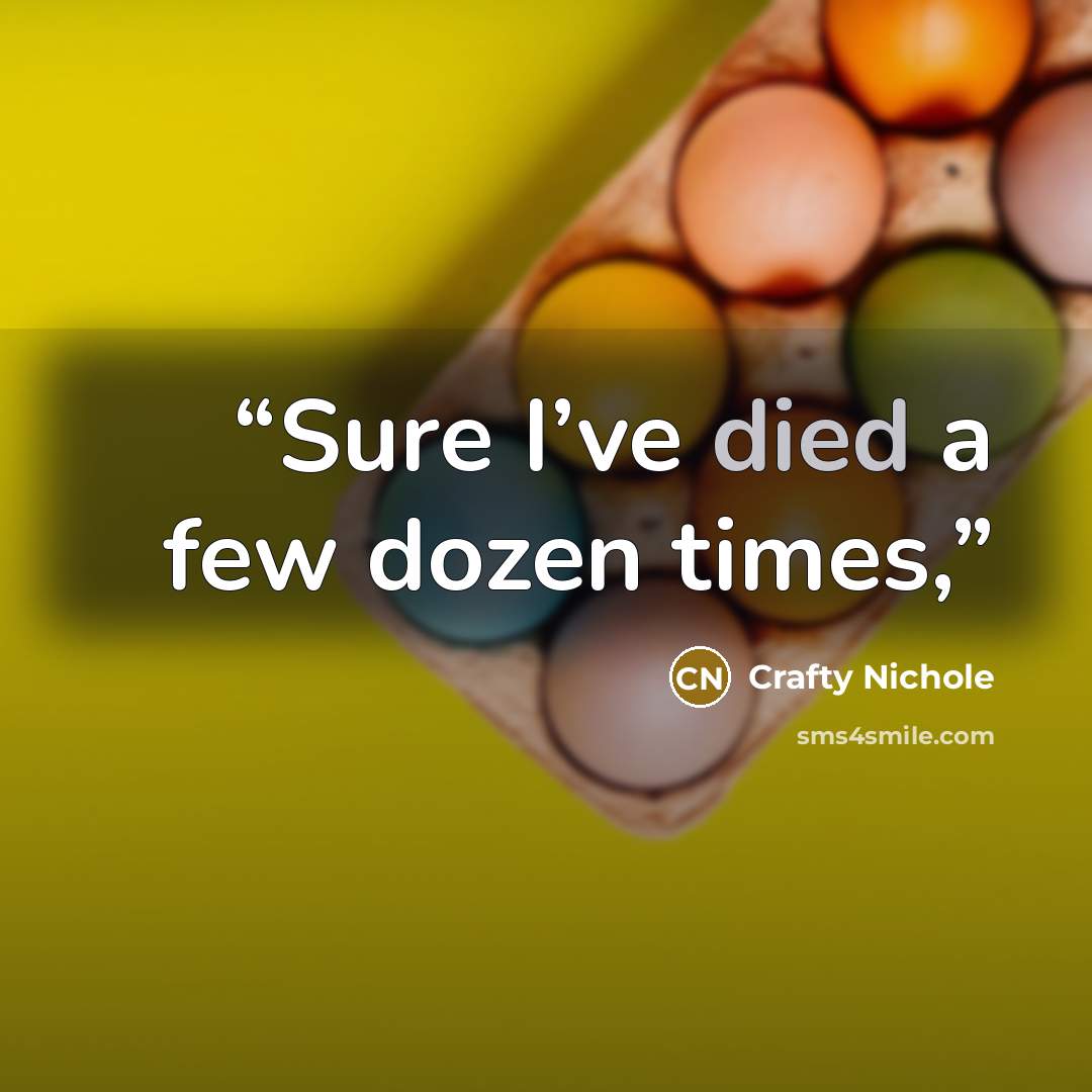 “Sure I’ve died a few dozen times,” quote by Crafty Nichole