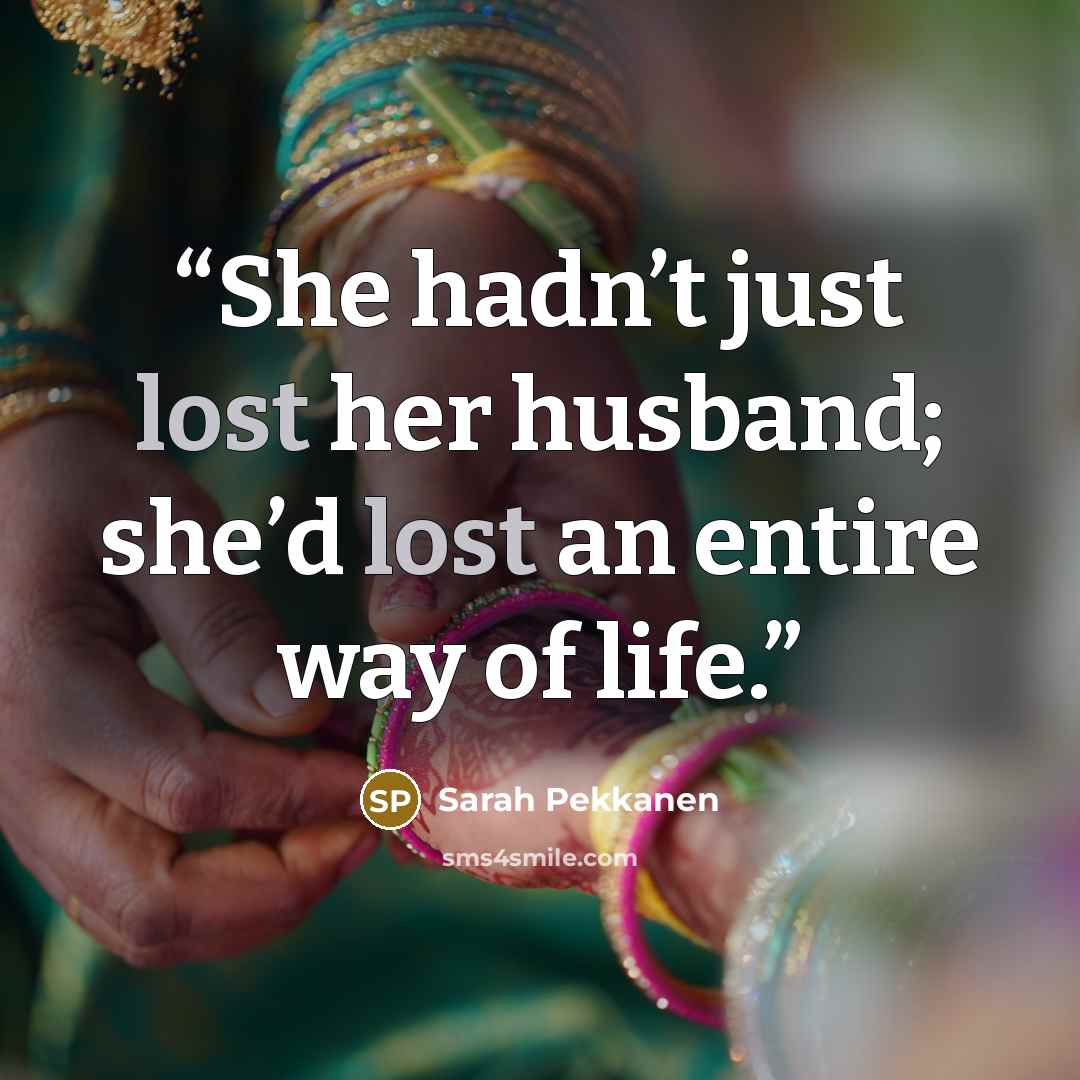 “She hadn’t just lost her husband; she’d lost an entire way of life.” quote by Sarah Pekkanen