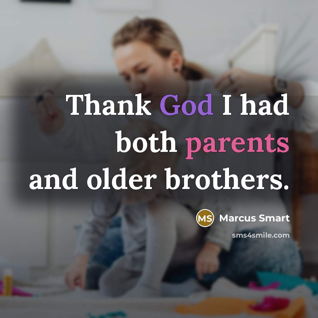 “Thank God I had both parents and older brothers.” quote by Marcus Smart