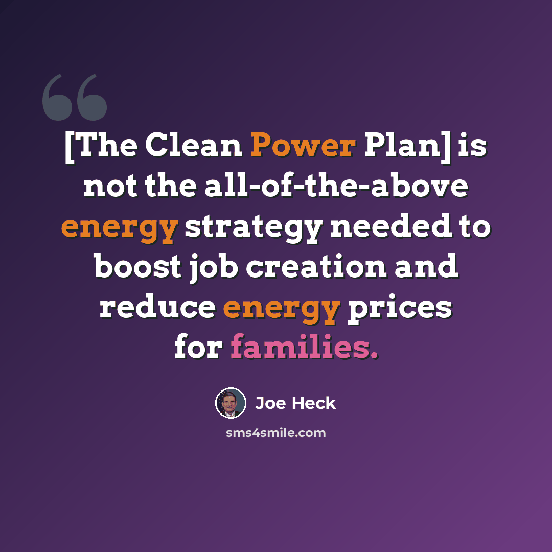 “[The Clean Power Plan] is not the all-of-the-above energy strategy needed to boost job creation and reduce energy prices for families.” quote by Joe Heck