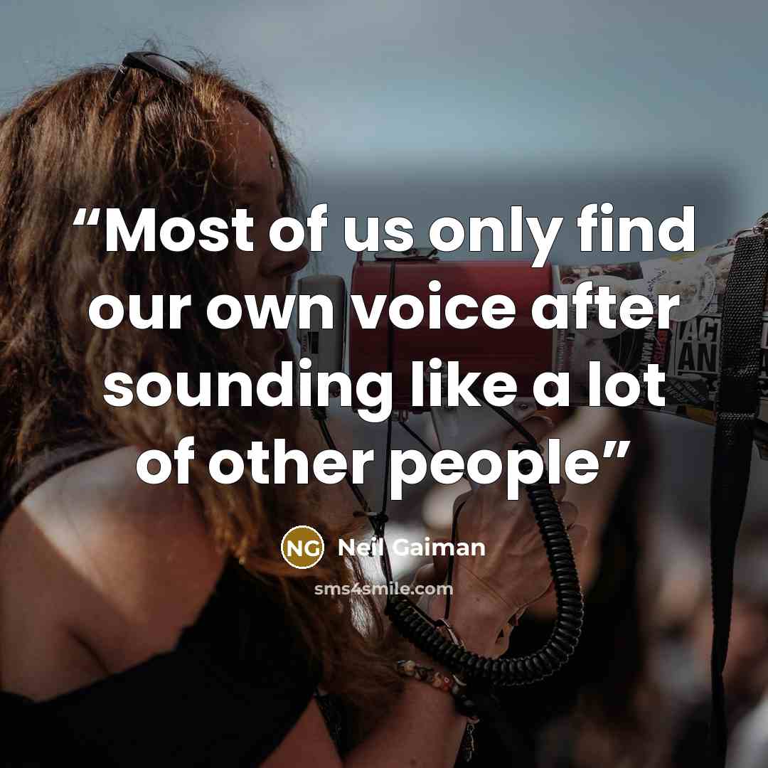 “Most of us only find our own voice after sounding like a lot of other people” quote by Neil Gaiman